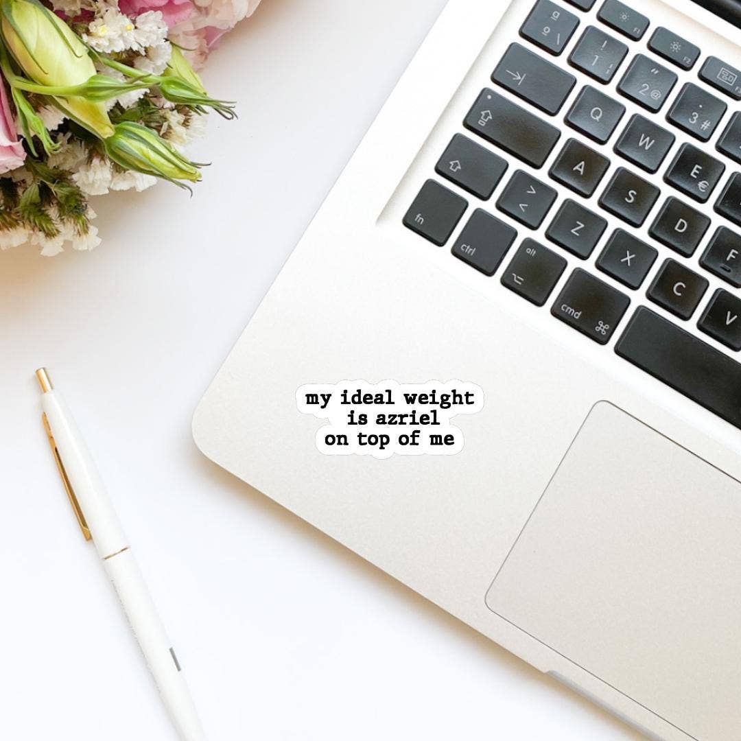 Limes & Lilly - My Ideal Weight is Azriel on Top of Me Vinyl Sticker