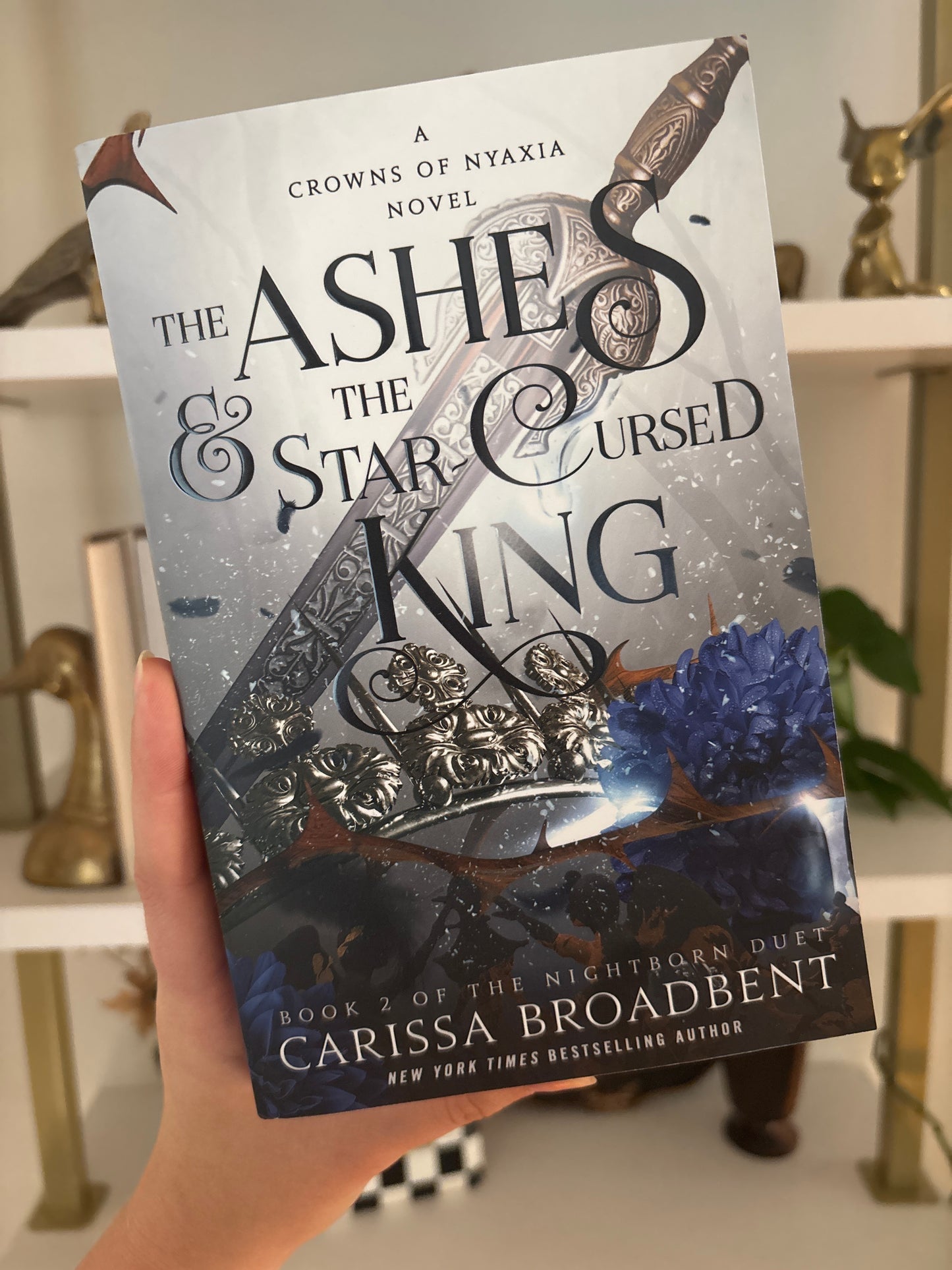 The Ashes and the Star-Cursed King: Book 2 of the Nightborn Duet by Carissa Broadbent