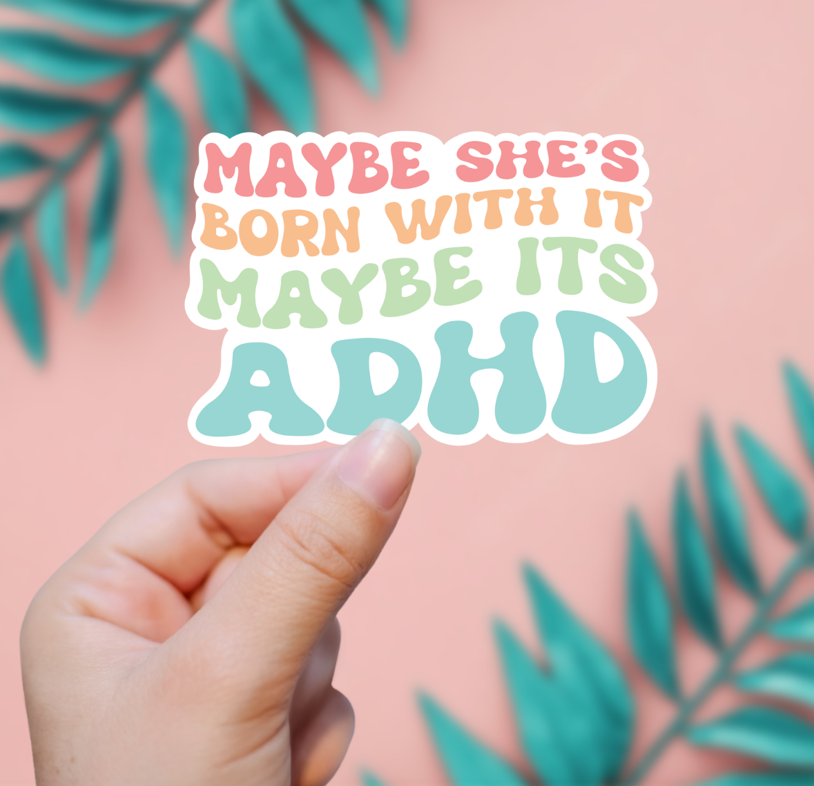 EnchantingSunshine - Maybe She's Born With It, Maybe It's ADHD Sticker