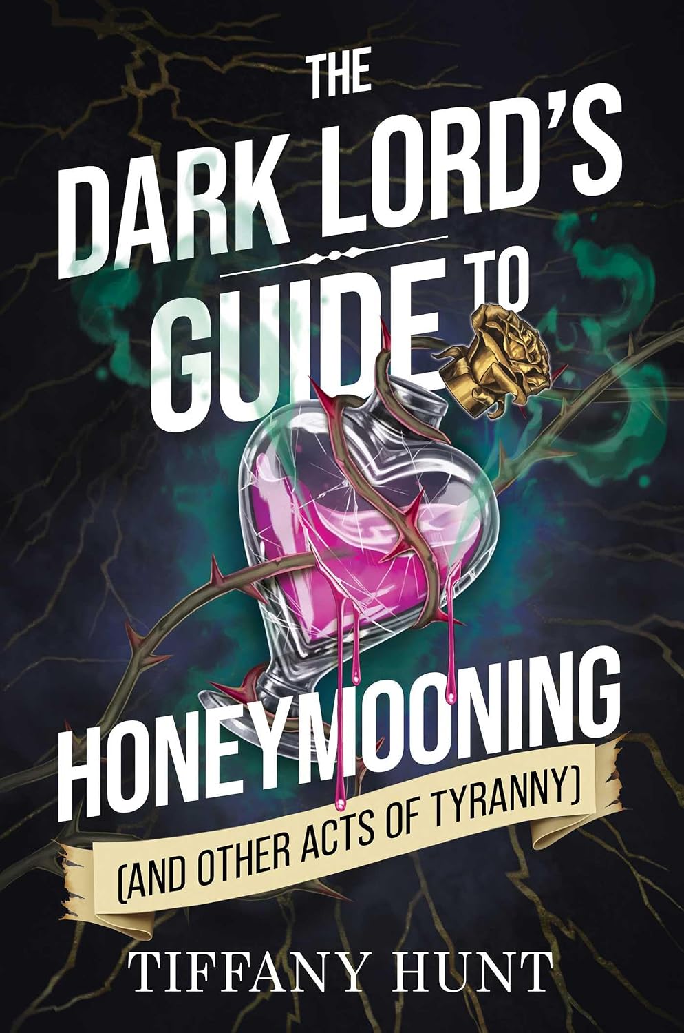 The Dark Lord's Guide to Honeymooning (and Other Acts of Tyranny) (Guides to Villainy and Love) book 2- by Tiffany Hunt