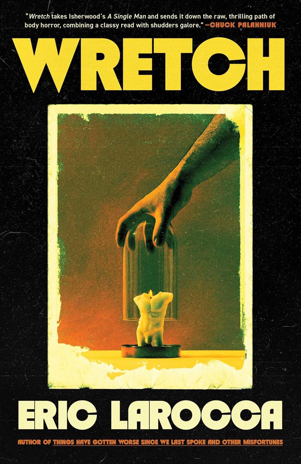 Wretch: or,The Unbecoming of Porcelain Khaw by Eric LaRocca