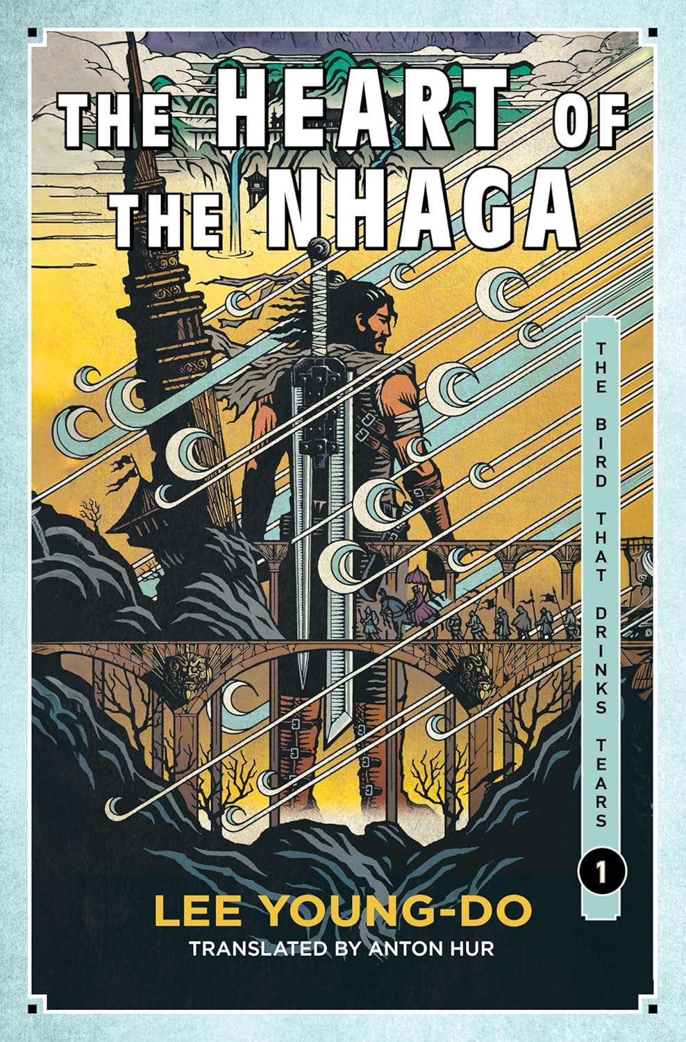 The Heart of the Nhaga: Book One of the Bird That Drinks Tears by Lee Young-Do