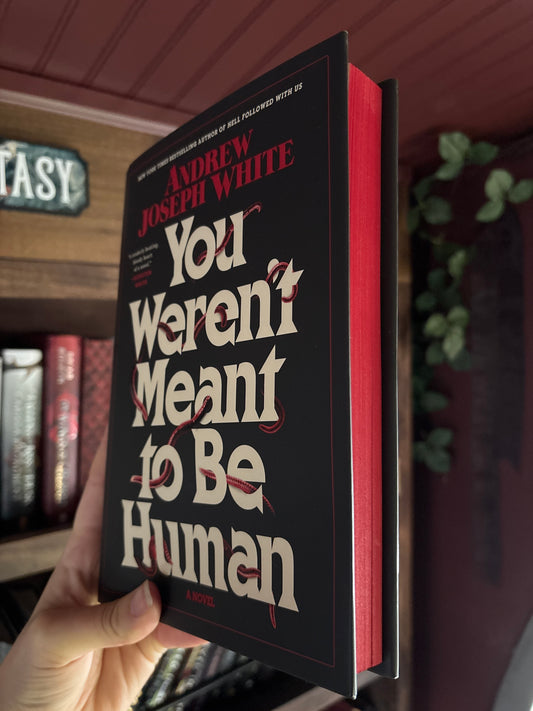 You Weren't Meant to Be Human: A Novel by Andrew Joseph White