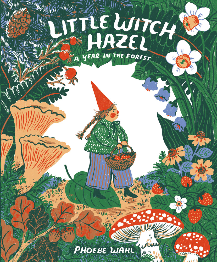 Little Witch Hazel: A Year in the Forest
by Phoebe Wahl