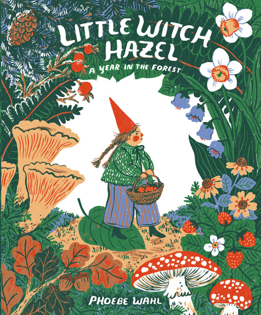 Little Witch Hazel: A Year in the Forest
by Phoebe Wahl