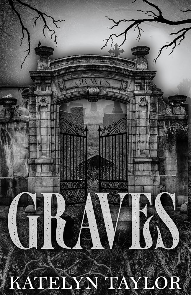 Graves by Katelyn Taylor