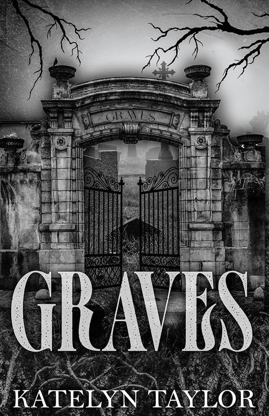 Graves by Katelyn Taylor