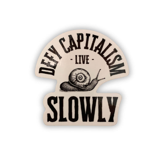 GetBullish - Defy Capitalism Live Slowly Snail Sticker | Vinyl Die Cut Decal