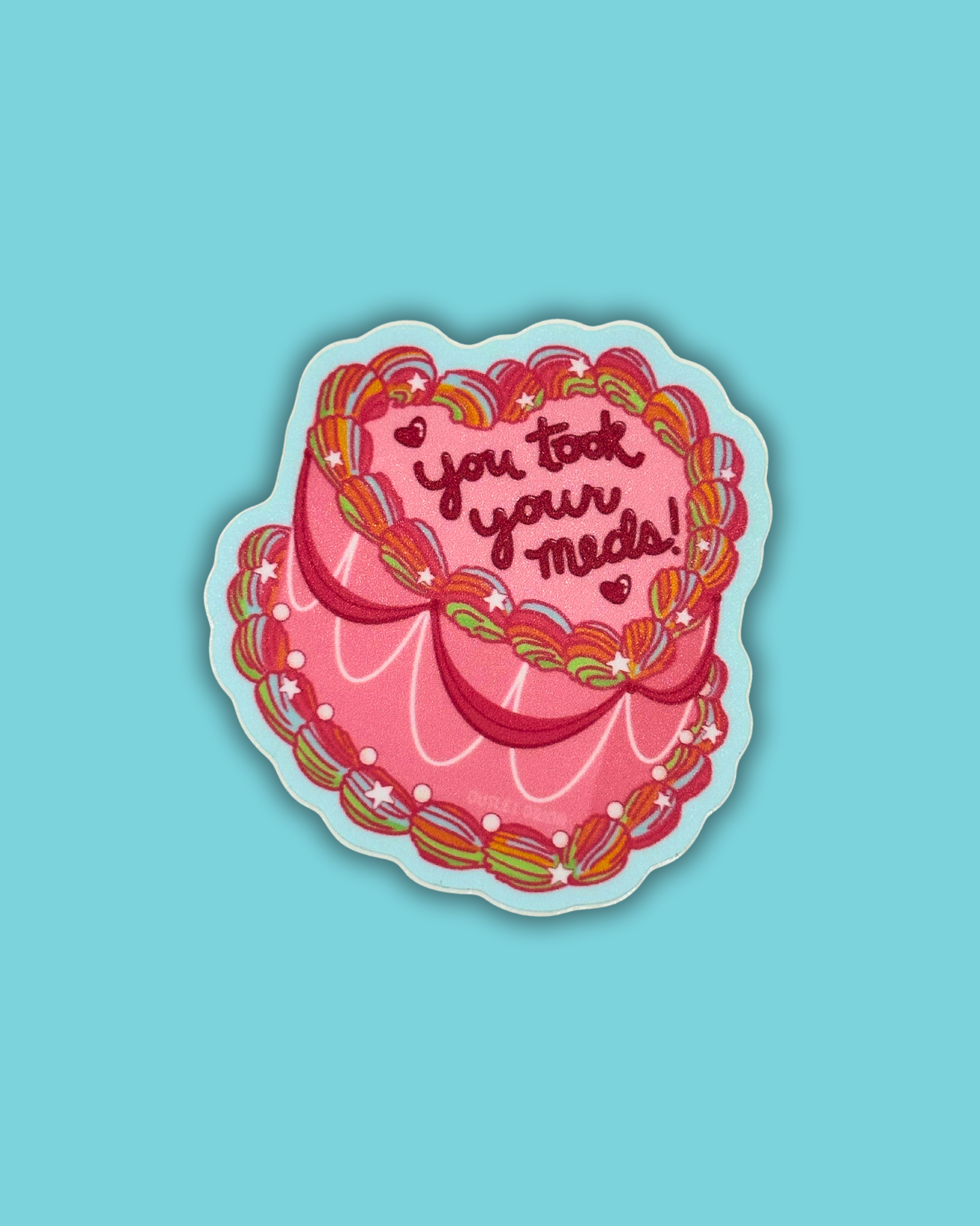 Outlet Orion - You Took Your Meds! Cake Sticker